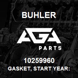 10259960 Buhler Gasket, Start Year: 03/01/2000 | AGA Parts