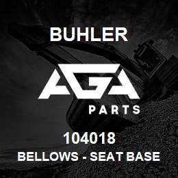 104018 Buhler BELLOWS - SEAT BASE ASSY L4WD | AGA Parts