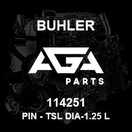 114251 Buhler PIN - TSL Dia-1.25 Lth-8.75, 3895 Ldr Assy | AGA Parts