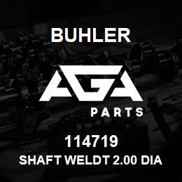 114719 Buhler SHAFT WELDT 2.00 DIA X 43.0 | AGA Parts