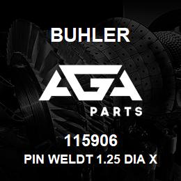115906 Buhler PIN WELDT 1.25 DIA X 6.75 | AGA Parts