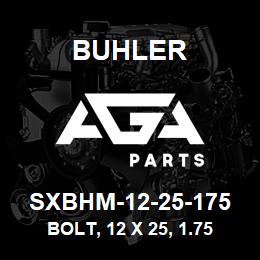 SXBHM-12-25-175 Buhler Bolt, 12 x 25, 1.75 Grade 8.8 | AGA Parts