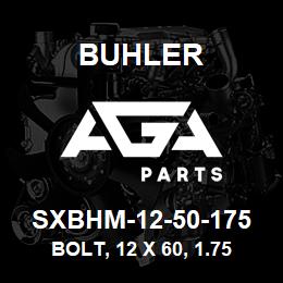 SXBHM-12-50-175 Buhler Bolt, 12 x 60, 1.75 Grade 8.8 | AGA Parts