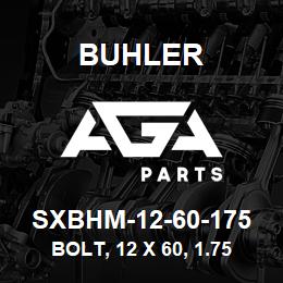 SXBHM-12-60-175 Buhler Bolt, 12 x 60, 1.75 Grade 8.8 | AGA Parts