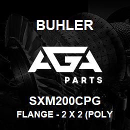 SXM200CPG Buhler Flange - 2 x 2 (Poly) | AGA Parts