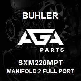 SXM220MPT Buhler Manifold 2 Full Port Thread | AGA Parts