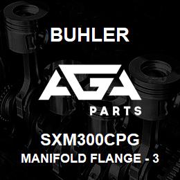 SXM300CPG Buhler Manifold Flange - 3 | AGA Parts