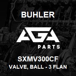 SXMV300CF Buhler Valve, Ball - 3 Flange x 3 Flange | AGA Parts