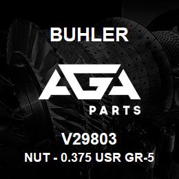 V29803 Buhler NUT - 0.375 Usr Gr-5 Pl | AGA Parts