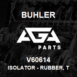 V60614 Buhler ISOLATOR - RUBBER, TRANSMISSION MOUNT | AGA Parts