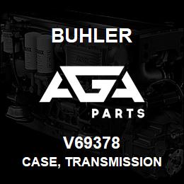 V69378 Buhler CASE, TRANSMISSION | AGA Parts