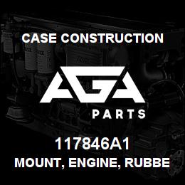 117846A1 Case Construction MOUNT, ENGINE, RUBBER | AGA Parts