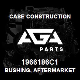 1966186C1 Case Construction BUSHING, AFTERMARKET | AGA Parts