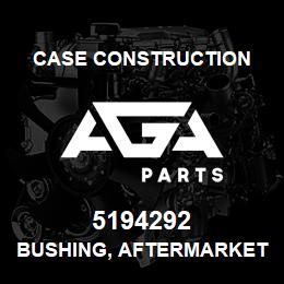 5194292 Case Construction BUSHING, AFTERMARKET | AGA Parts