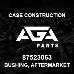 87523063 Case Construction BUSHING, AFTERMARKET | AGA Parts