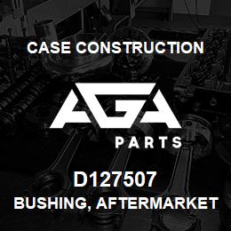 D127507 Case Construction BUSHING, AFTERMARKET | AGA Parts