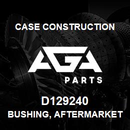 D129240 Case Construction BUSHING, AFTERMARKET | AGA Parts