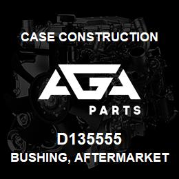 D135555 Case Construction BUSHING, AFTERMARKET | AGA Parts