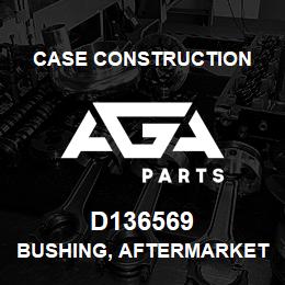 D136569 Case Construction BUSHING, AFTERMARKET | AGA Parts