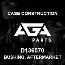 D136570 Case Construction BUSHING, AFTERMARKET | AGA Parts