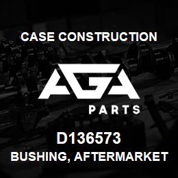 D136573 Case Construction BUSHING, AFTERMARKET | AGA Parts