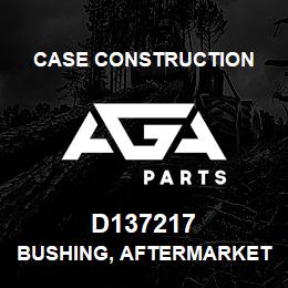 D137217 Case Construction BUSHING, AFTERMARKET | AGA Parts