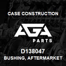 D138047 Case Construction BUSHING, AFTERMARKET | AGA Parts