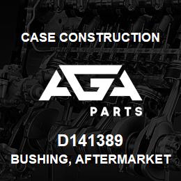 D141389 Case Construction BUSHING, AFTERMARKET | AGA Parts
