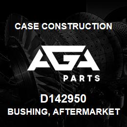 D142950 Case Construction BUSHING, AFTERMARKET | AGA Parts