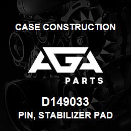 D149033 Case Construction PIN, STABILIZER PAD | AGA Parts