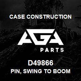 D49866 Case Construction PIN, SWING TO BOOM | AGA Parts