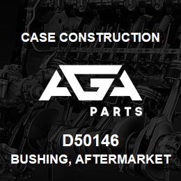 D50146 Case Construction BUSHING, AFTERMARKET | AGA Parts