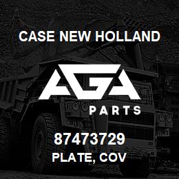 87473729 Case New Holland PLATE, COV | AGA Parts