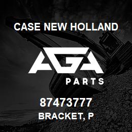 87473777 Case New Holland BRACKET, P | AGA Parts