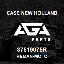 87519075R Case New Holland REMAN-MOTO | AGA Parts