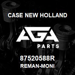 87520588R Case New Holland REMAN-MONI | AGA Parts