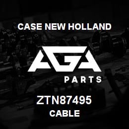 ZTN87495 CNH Industrial CABLE | AGA Parts