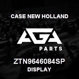 ZTN9646084SP CNH Industrial DISPLAY | AGA Parts
