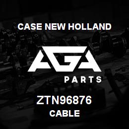 ZTN96876 CNH Industrial CABLE | AGA Parts
