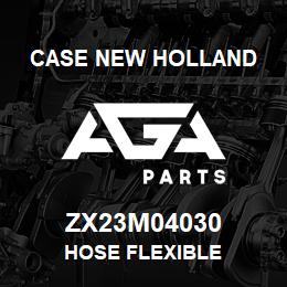 ZX23M04030 CNH Industrial HOSE FLEXIBLE | AGA Parts