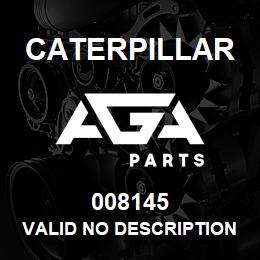 008145 Caterpillar VALID NO DESCRIPTION | AGA Parts