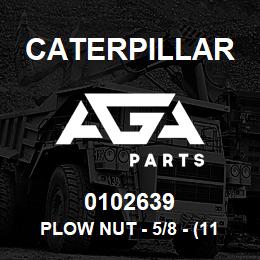 0102639 Caterpillar PLOW NUT - 5/8 - (11*35/64 UNC HEX) | AGA Parts