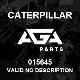 015645 Caterpillar VALID NO DESCRIPTION | AGA Parts