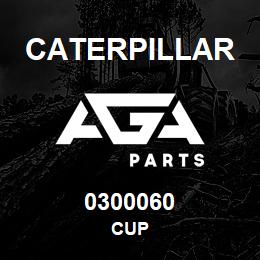 0300060 Caterpillar CUP | AGA Parts
