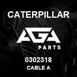 0302318 Caterpillar CABLE A | AGA Parts