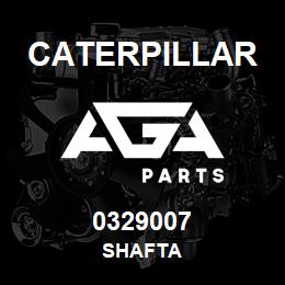 0329007 Caterpillar SHAFTA | AGA Parts