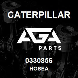 0330856 Caterpillar HOSEA | AGA Parts