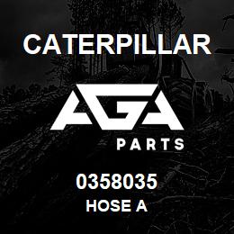 0358035 Caterpillar HOSE A | AGA Parts