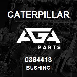 0364413 Caterpillar BUSHING | AGA Parts