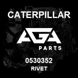 0530352 Caterpillar RIVET | AGA Parts